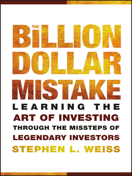 Détails du titre pour The Billion Dollar Mistake par Stephen L Weiss - Disponible